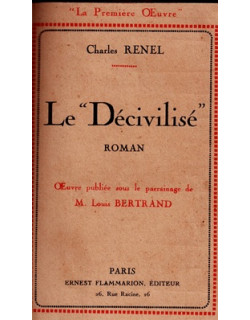 LE DECIVILISE - ROMAN COLONIAL - CHARLES RENEL - EXEMPLAIRE N°2303 - VERSION 1923