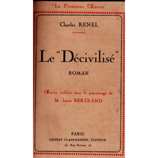 LE DECIVILISE - ROMAN COLONIAL - CHARLES RENEL - EXEMPLAIRE N°2303 - VERSION 1923