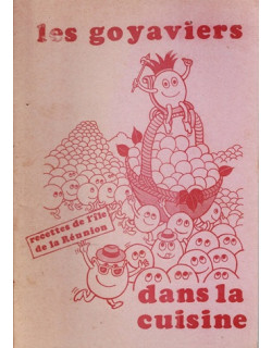 LES GOYAVIERS - DANS LA CUISINE REUNIONNAISE - RECETTES DE L'ÎLE DE LA REUNION - 1980