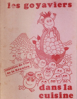 LES GOYAVIERS - DANS LA CUISINE REUNIONNAISE - RECETTES DE L'ÎLE DE LA REUNION - 1980