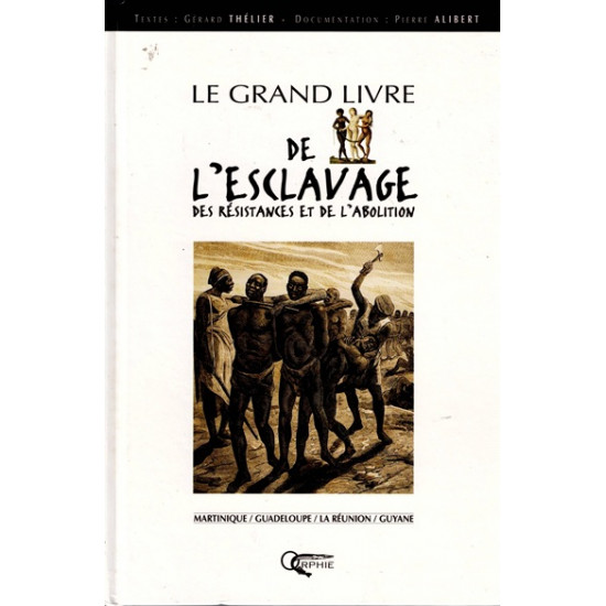 LE GRAND LIVRE DE L'ESCLAVAGE, DES RESISTANCES ET DE L'ABOLITION - GERARD THELIER - 1998