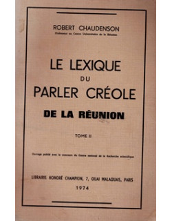 LE LEXIQUE DU PARLER CREOLE DE LA REUNION - VOLUME 2 - ROBERT CHAUDENSON - 1974