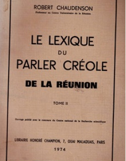 LE LEXIQUE DU PARLER CREOLE DE LA REUNION - VOLUME 2 - ROBERT CHAUDENSON - 1974