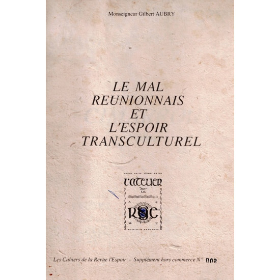 LE MAL REUNIONNAIS ET L'ESPOIR TRANSCULTUREL - GILBERT AUBRY - JEAN LODS - NUMEROTE 002 - 1989
