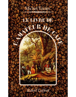 LE LIVRE DE L'AMATEUR DE CAFE - MICHEL VANIER - 1984