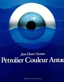 LE PETROLIER COULEUR ANTAQUE - EDITION NUMEROTEE 00187-  JEAN-HENRI AZEMA - 1982