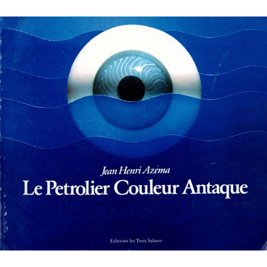 LE PETROLIER COULEUR ANTAQUE - EDITION NUMEROTEE 00187-  JEAN-HENRI AZEMA - 1982