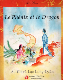LE PHENIX ET LE DRAGON - LA LEGENDE DE AU-CO ET DE LAC LONG-QUAN - CONTE BILINGUE - AI-LIEN - 2003