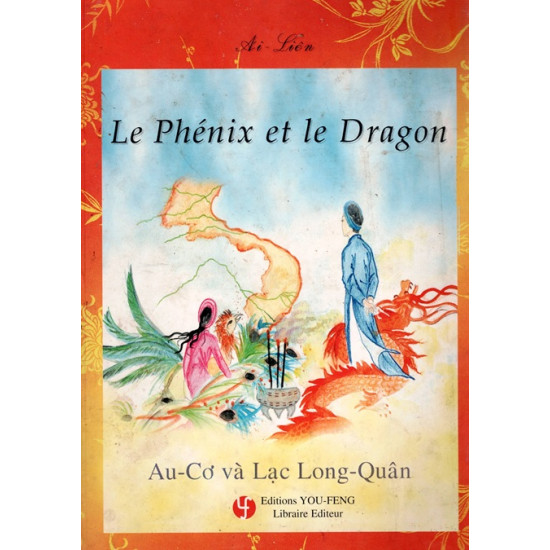 LE PHENIX ET LE DRAGON - LA LEGENDE DE AU-CO ET DE LAC LONG-QUAN - CONTE BILINGUE - AI-LIEN - 2003