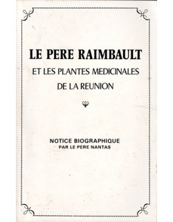 LE PERE RAIMBAULT ET LES PLANTES MEDICINALES DE LA REUNION - VERSION NID 1984