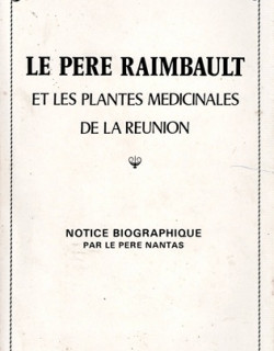 LE PERE RAIMBAULT ET LES PLANTES MEDICINALES DE LA REUNION - VERSION NID 1984