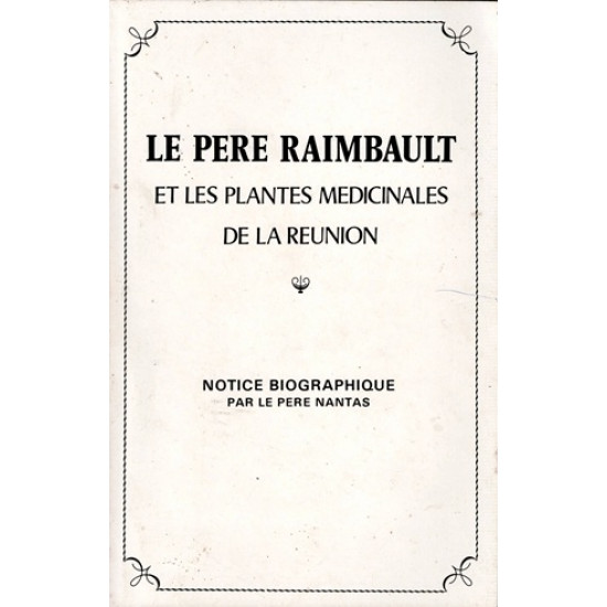 LE PERE RAIMBAULT ET LES PLANTES MEDICINALES DE LA REUNION - VERSION NID 1984