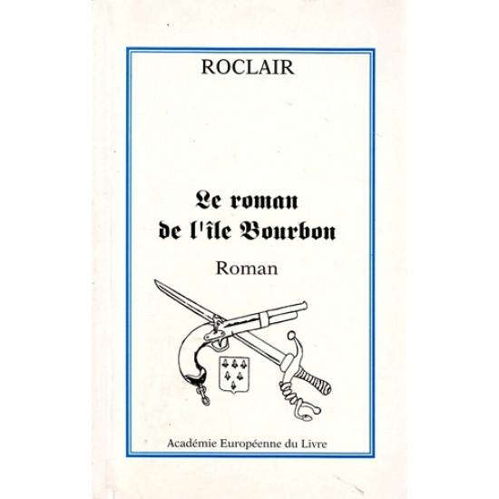 LE ROMAN DE L'ÎLE BOURBON - ROCLAIR - 1992