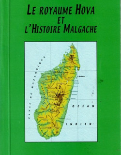 LE ROYAUME HOVA ET L'HISTOIRE MALGACHE - DEDICACE DURAU REYDELLET - 2000