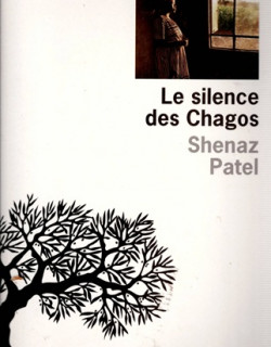 LE SILENCE DES CHAGOS - SHENAZ PATEL - 2004