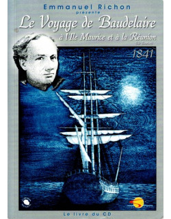 LE VOYAGE DE BAUDELAIRE A L'ILE MAURICE ET A LA REUNION - EMMANUEL RICHON - 2000