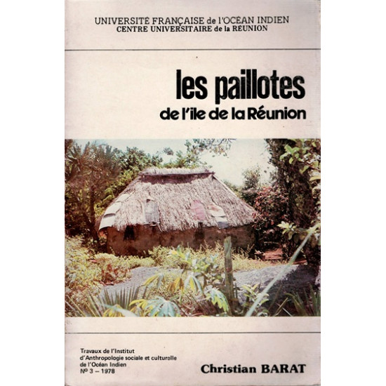 LES PAILLOTES DES L'ILE DE LA REUNION - CHRISTIAN BARAT - 1978