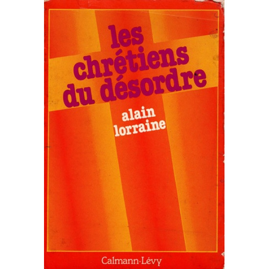 LES CHRETIENS DU DESORDRE - ALAIN LORRAINE - 1979