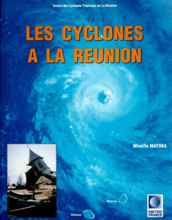 LES CYCLONES A LA REUNION - MIREILLE MAYOKA - 1998