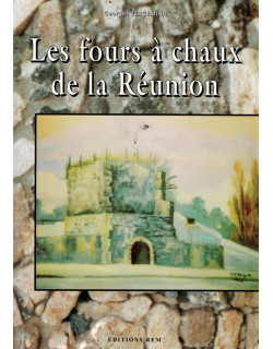 LES FOURS A CHAUX DE LA REUNION - GEORGES TERGEMINA - 1999