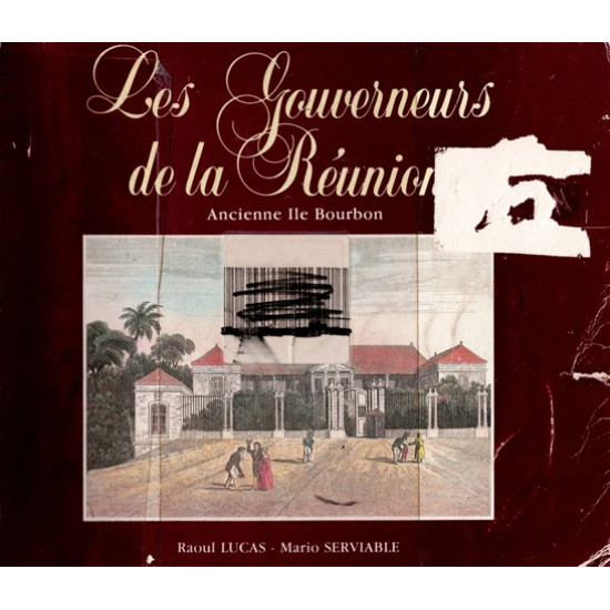 LES GOUVERNEURS DE LA REUNION - RAOUL LUCAS - MARIO SERVIABLE - VERSION 1987