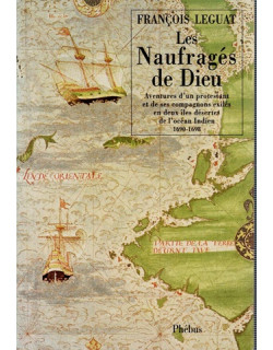 LES NAUFRAGES DE DIEU - AVANTURE D'UN PROTESTANT AUX DEUX ÎLES DESERTES DE L'OCEAN INDIEN - 1690-1698 - 1995