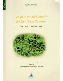 LES PLANTES MEDICINALES A LA REUNION - MARC RIVIERE - 2007