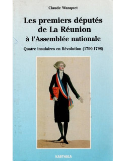 LES PREMIERS DEPUTES DE LA REUNION A L'ASSEMBLEE NATIONALE - CLAUDE WANQUET - 1992