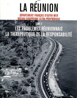 LA REUNION - LES PROBLEMES REUNIONNAIS - LA THERAPEUTIQUE DE LA RESPONSABILITE - TOME 2 -WILFRID BERTILE - 2006