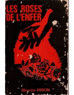 LES ROSES DE L'ENFER - MAURICE HIBON - 1977 LES ROSES DE L'ENFER - MAURICE HIBON - 1977