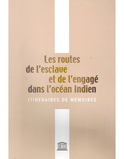 PLAQUETTE LES ROUTES DE L'ESCLAVAGE ET DE L'ENGAGE DANS L'OCEAN INDIEN - SUDEL FUMA - 2010 PLAQUETTE LES ROUTES DE L'ESCLAVAGE ET DE L'ENGAGE DANS L'OCEAN INDIEN - SUDEL FUMA - 2010