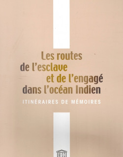 PLAQUETTE LES ROUTES DE L'ESCLAVAGE ET DE L'ENGAGE DANS L'OCEAN INDIEN - SUDEL FUMA - 2010