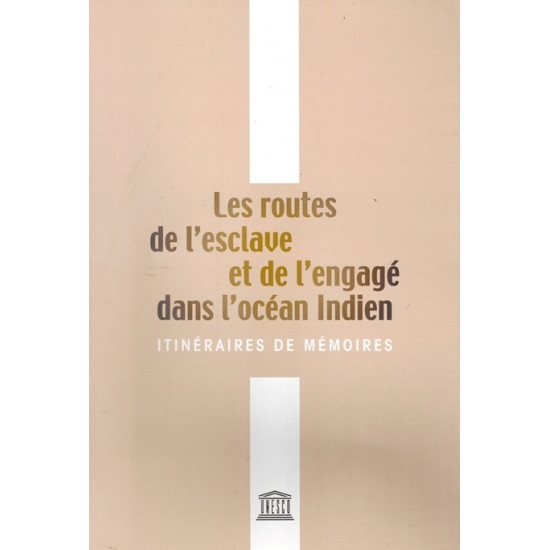 PLAQUETTE LES ROUTES DE L'ESCLAVAGE ET DE L'ENGAGE DANS L'OCEAN INDIEN - SUDEL FUMA - 2010