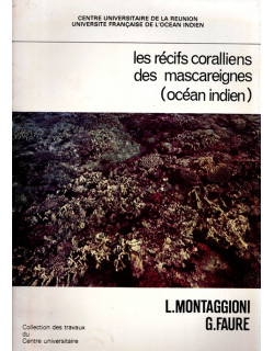 LES RECIFS CORALLIENS DES MASCAREIGNES - L. MONTAGGIONI - G. FAURE - 1980 LES RECIFS CORALLIENS DES MASCAREIGNES - L. MONTAGGIONI - G. FAURE - 1980