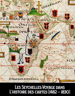 LES SEYCHELLES : VOYAGE DANS L'HISTOIRE DES CARTES ( 1492-1830) - RICHARD TOUBOUL - 2023