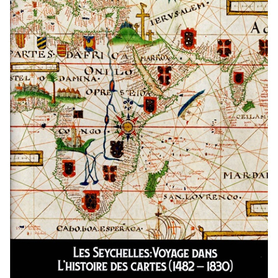 LES SEYCHELLES : VOYAGE DANS L'HISTOIRE DES CARTES ( 1492-1830) - RICHARD TOUBOUL - 2023