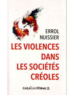 LES VIOLENCES DANS LES SOCIETES CREOLES - ERROL NUISSIER - 2014 LES VIOLENCES DANS LES SOCIETES CREOLES - ERROL NUISSIER - 2014
