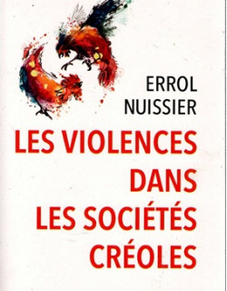 LES VIOLENCES DANS LES SOCIETES CREOLES - ERROL NUISSIER - 2014