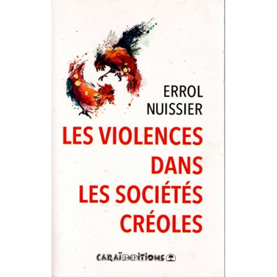 LES VIOLENCES DANS LES SOCIETES CREOLES - ERROL NUISSIER - 2014