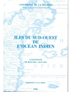 LES ÎLES DU SUD-OUEST DE L'OCEAN INDIEN - CATALOGUE BIBLIOGRAPHIQUE  DES ACQUISITIONS - UNIVERSITE DE LA REUNION - 2004
