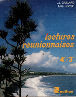 LECTURES REUNIONNAISES - 4e-3e - JEAN-LOUP GAILLARD - MARIS GISELE HOCHE - 1986 