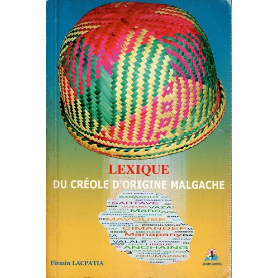 LEXIQUE DU CREOLE D'ORGINE MALGACHE - FIRMIN LACPATIA - 2004