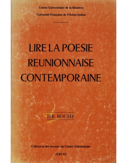 LIRE LA POESIE REUNIONNAISE CONTEMPORAINE - DANIELLE ROCHE - 1982