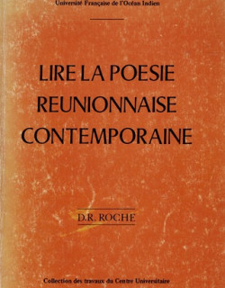 LIRE LA POESIE REUNIONNAISE CONTEMPORAINE - DANIELLE ROCHE - 1982