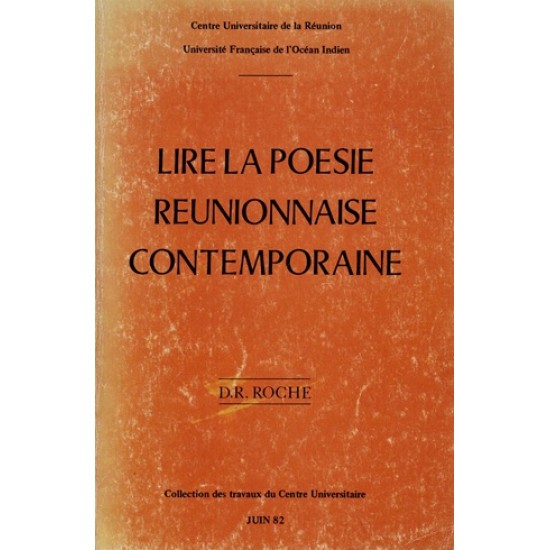 LIRE LA POESIE REUNIONNAISE CONTEMPORAINE - DANIELLE ROCHE - 1982