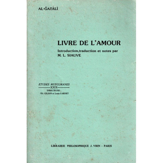 LIVRE DE L'AMOUR D'AL GAZALI - TRADUCTION M. L. SIAUVE- 1986