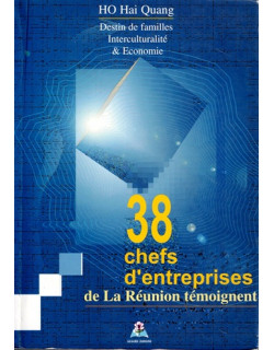 38 CHEFS D'ENTREPRISE DE LA REUNION TEMOIGNENT - HO HAI QUANG -2001