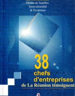 38 CHEFS D'ENTREPRISE DE LA REUNION TEMOIGNENT - HO HAI QUANG -2001