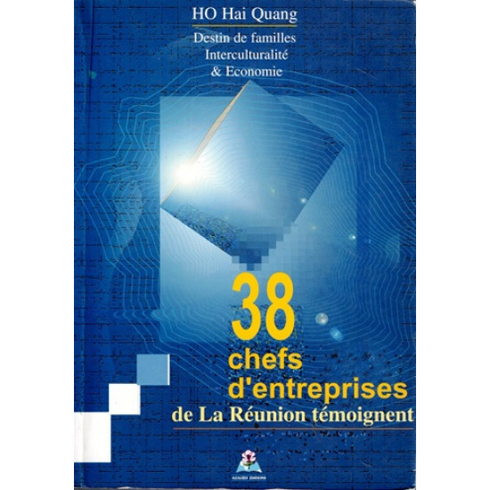 38 CHEFS D'ENTREPRISE DE LA REUNION TEMOIGNENT - HO HAI QUANG -2001