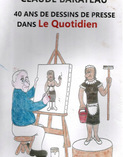 40 ANS DE DESSINS DE PRESSE DANS LE QUOTIDIEN - CLAUDE BARATEAU - 2024